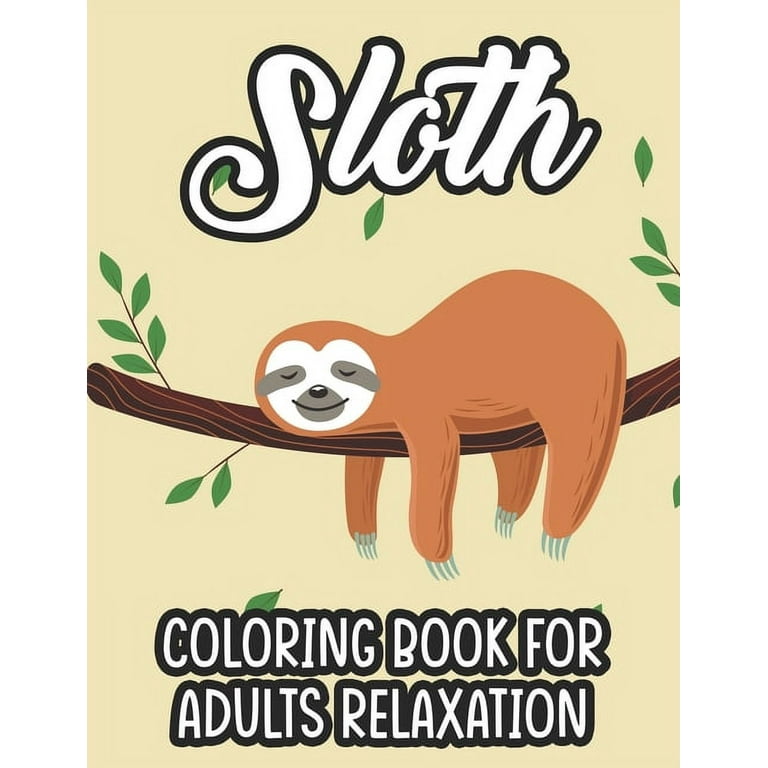 Sloth coloring book for adults: (Animal Coloring Books for Adults)