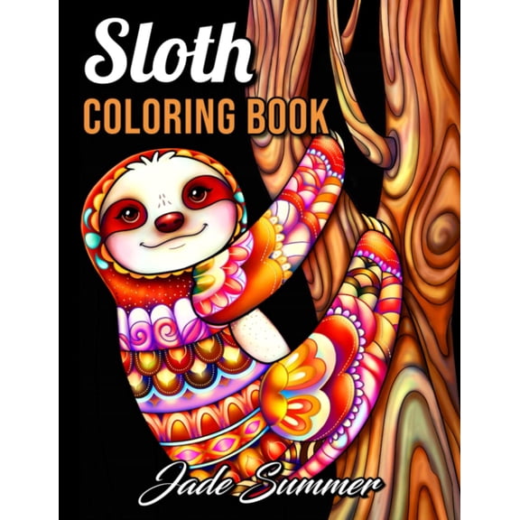 Sloth Coloring Book: For Adults With Lazy, Adorable, Funny, and Silly Sloths