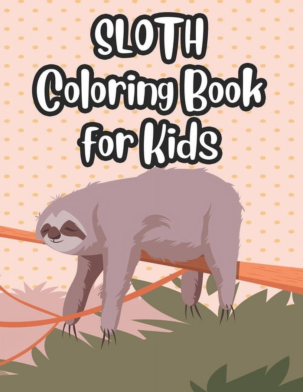 Sloth Coloring Book For Kids: Adorable Sloth Designs And Illustrations ...