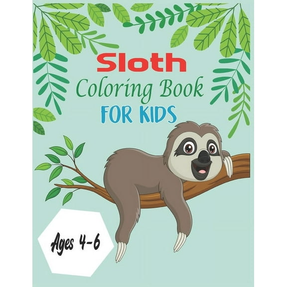 Sloth Coloring Book For Kids Ages 4-6: 30 cute unique sloth coloring pages, (Paperback)
