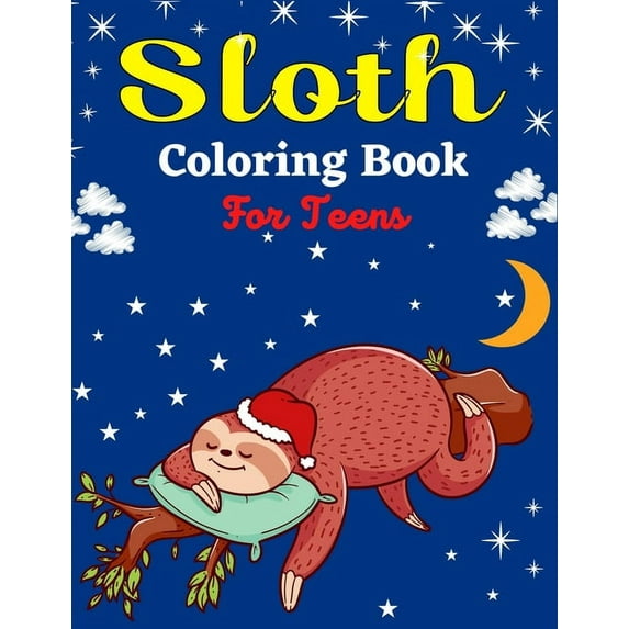 Sloth Coloring Book For Teens: Cute Animal Stress-relief Coloring Book For Grown-ups (Beautiful gifts For Teenagers), (Paperback)