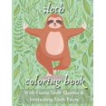thumbnail image 1 of Sloth Coloring Book with Funny Sloth Quotes & Interesting Sloth Facts : Cute Sloths Illustrations - Fun Coloring Gift for Sloth Lovers - Stress Relieving Sloth Designs - Sloth Quotes to Use Daily (Paperback), 1 of 1