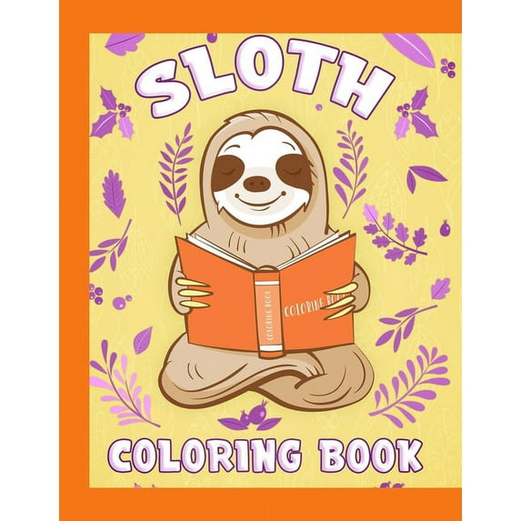 Sloth Coloring Book : Have fun with your daughter with this gift: Coloring sloths, trees, animals, flowers and nature 50 Pages of pure fun! (Paperback)