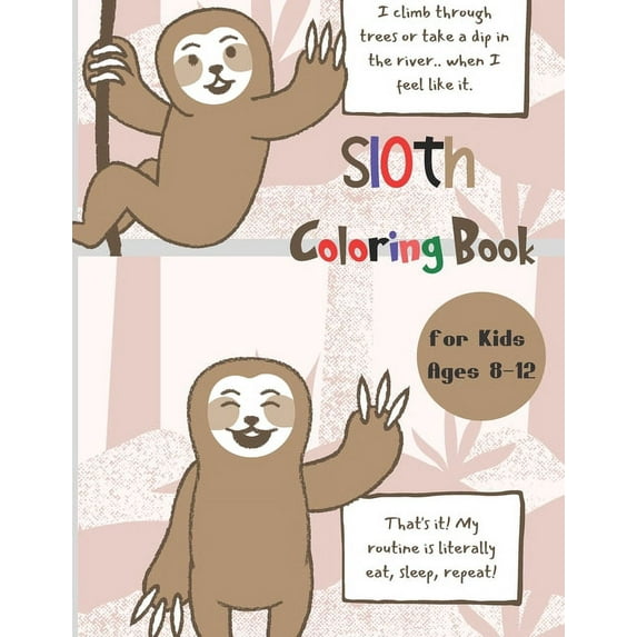Sloth Coloring Book for Kids Ages 8-12: A Fun Sloth Coloring Book Featuring Adorable Sloth, Silly Sloth and Lazy Sloth, , (Paperback)