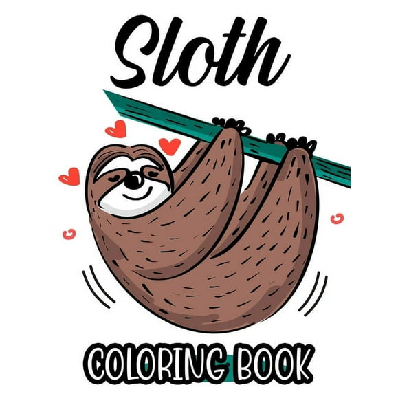 Sloth Coloring Book: Relaxing Coloring Pages With Sloth Designs, Intricate Patterns And Illustrations To Color, (Paperback)