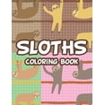 thumbnail image 1 of Sloth Coloring Book: Stress And Tension Relief Coloring Pages For Adults, Relaxing Sloth Illustrations To Color, (Paperback), 1 of 1