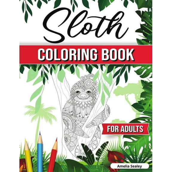 The Funky Sloth Coloring Book: A Coloring Book with Funky Sloths, Lazy Sloths, Cute Sloths, Funny Sloths, Silly Sloths, , (Paperback)