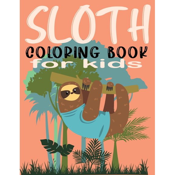 Sloth Coloring Book for Kids : Sloth Coloring Book 30 Cute Sloth Coloring Pages (Paperback)