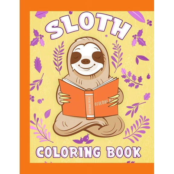 Sloth Coloring Book : Have fun with your daughter with this gift: Coloring sloths, trees, animals, flowers and nature 50 Pages of pure fun! (Paperback)