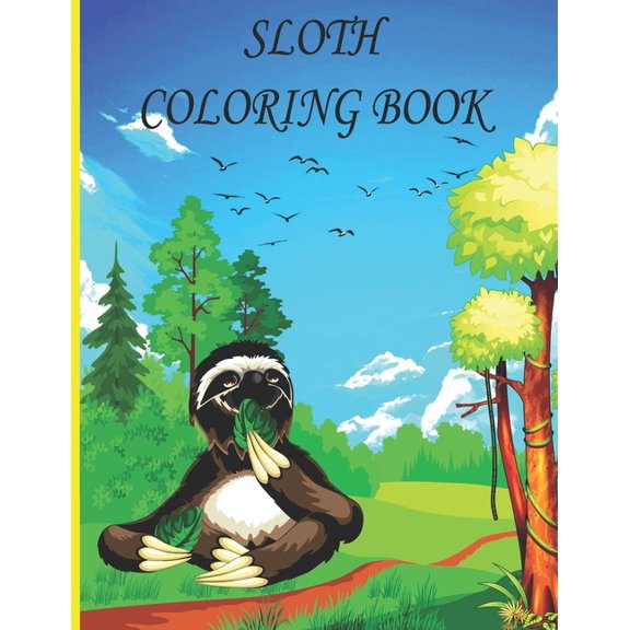 Sloth Coloring Book: sloth Coloring Book for Kids, Boys And girls, toddlers, funny pets with beautiful illustrations for all ages (Paperback)