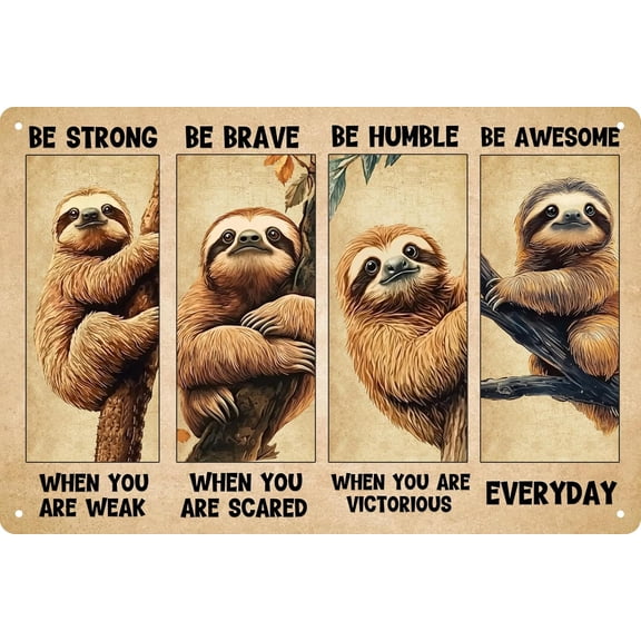 Sloth Funny Animal Wall Decor Art Metal Tin Sign Inspirational Poster Sloth Be Strong Be Brave For Living Room Home Decor 8x12 In
