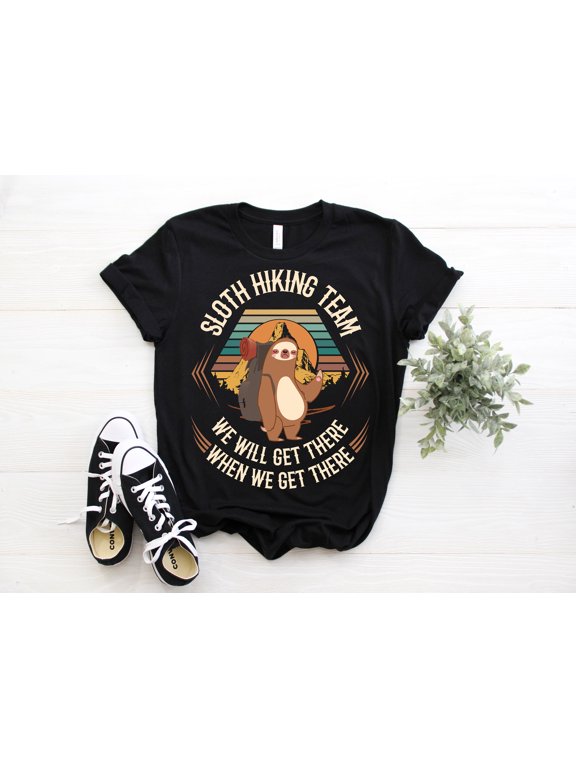 Sloth Hiking Team We Will Get There When We Get There T-Shirt, Funny Hiking Shirt, Hiking Shirts, Hiking TShirt, Hiking Gift, Hiker Gift,