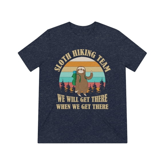 Sloth Hiking Team: We Will Get There When We Get There Tri-Blend T-Shirt