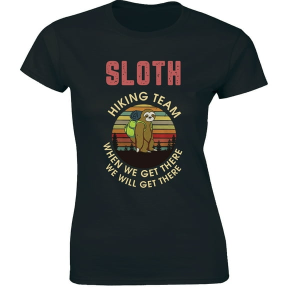 Sloth Hiking Team When We Get There We Will Get There Women's Gift T-Shirt