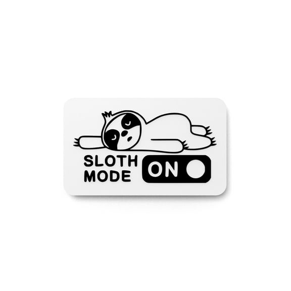 Sloth Mode On | Funny Sign for Home or Office