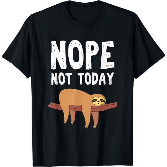Sloth - Nope Not Today T-Shirt