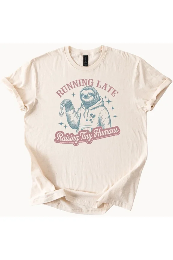 Sloth Running Late Raising Tiny Humans Graphic Tee Parenting Shirt Size S-5Xl Heygategoo Tee