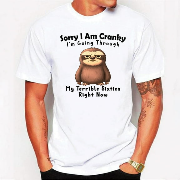 Sloth Sorry I Am Cranky I’m Going Through My Terrible Sixties Right Now T-Shirt