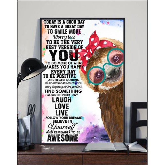 Sloth today is a good day to have a great day to smile more poster 16 x 24 Inch Poster
