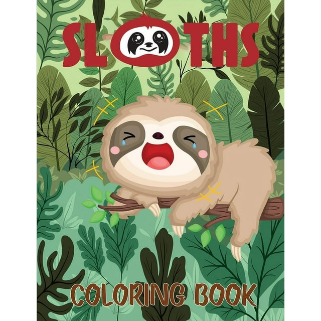 Sloths Coloring Book : Adult Coloring Book With Funny Sloths, Lazy Sloths, Cute Sloths, and Silly Sloths(Animal coloring Book) (Paperback)