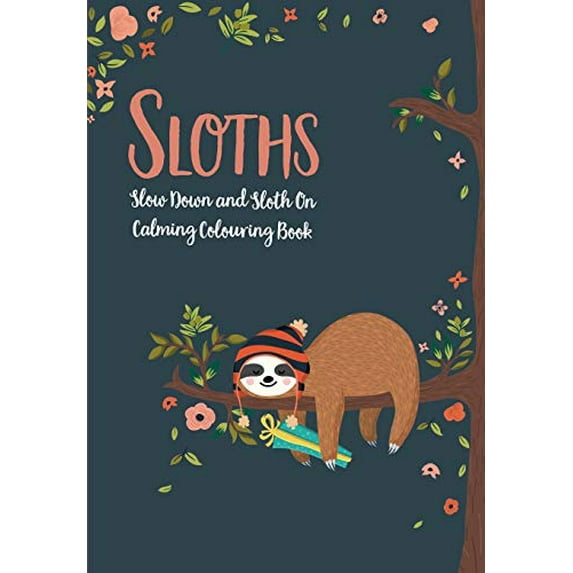 Pre-Owned Sloths - Slow Down & Sloth On: Calming Colouring Book (Paperback) 1912511134 9781912511136