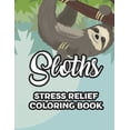 thumbnail image 1 of Sloths Stress Relief Coloring Book: Childrens Coloring Sheets Of Sloths, Adorable Illustrations And Designs To Color For, (Paperback), 1 of 1