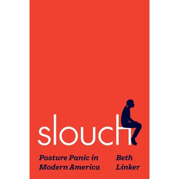 Pre-Owned Slouch: Posture Panic in Modern America, 9780691235493, 069123549X, Hardcover,