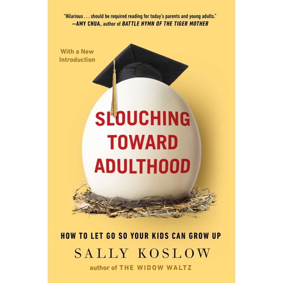 Pre-Owned Slouching Toward Adulthood: How to Let Go So Your Kids Can Grow Up (Paperback) 0142196827 9780142196823