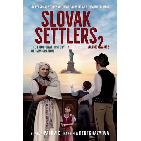 Slovak Settlers Volume 2 of 2: The Emotional History of Immigration, (Paperback)