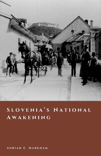 The Story of Slovenia Slovenia's National Awakening: Language, Culture, and the Road to 1918, (Paperback)
