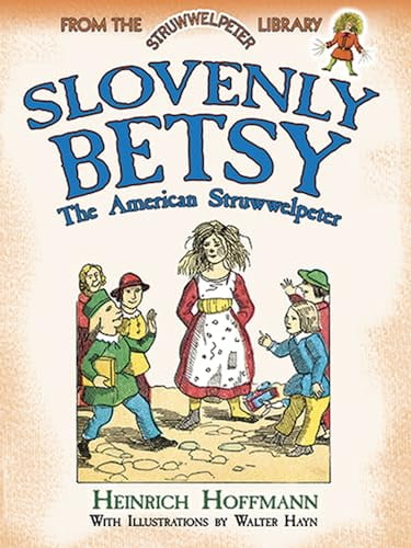 Pre-Owned Slovenly Betsy: The American Struwwelpeter (Paperback) 048649828X 9780486498287