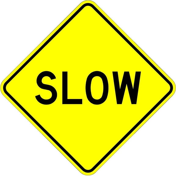 Slow - 18 X 18 Warning Sign. A Real Sign. 10 Year 3M Warranty