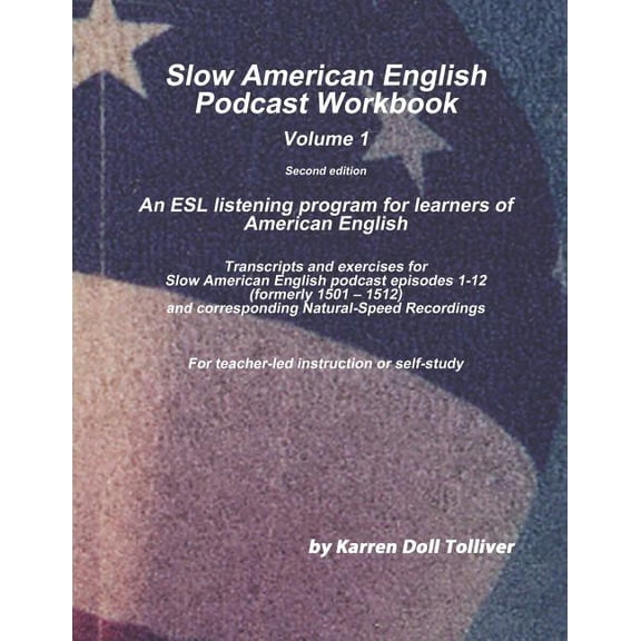Slow American English Podcast Workbooks Slow American English Podcast Workbook Vol. 1: Transcripts and Exercise Worksheets for Slow American English Podcast Epi, Book 1, (Paperback)