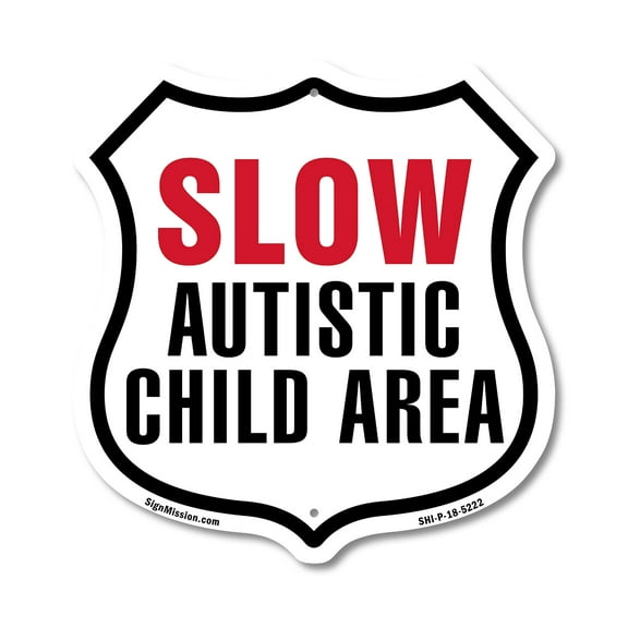 Slow Autistic Child Area 12 inch X 12 inch Shield-Shaped Rust-Free Aluminum Metal Sign Weather Resistant Made in the USA