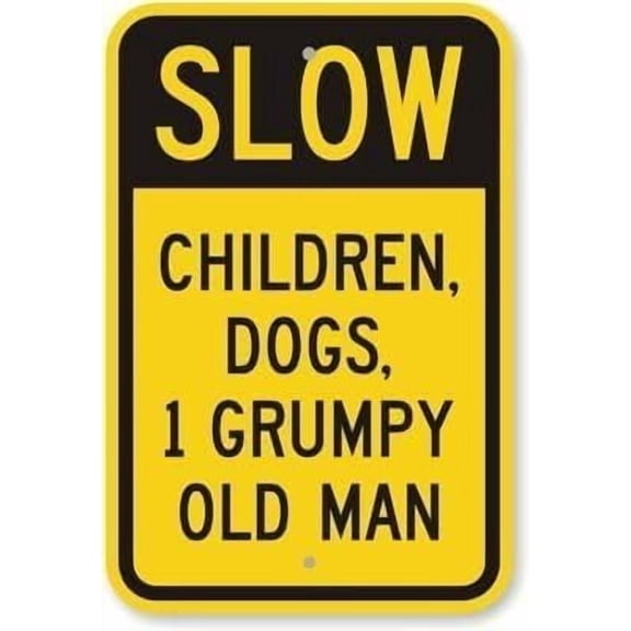 Slow Children Dogs Grumpy Old Man Reflective Aluminum Sign, Engineer Grade Yard Plaque, Residential Speed Sign, 8x12 Inch