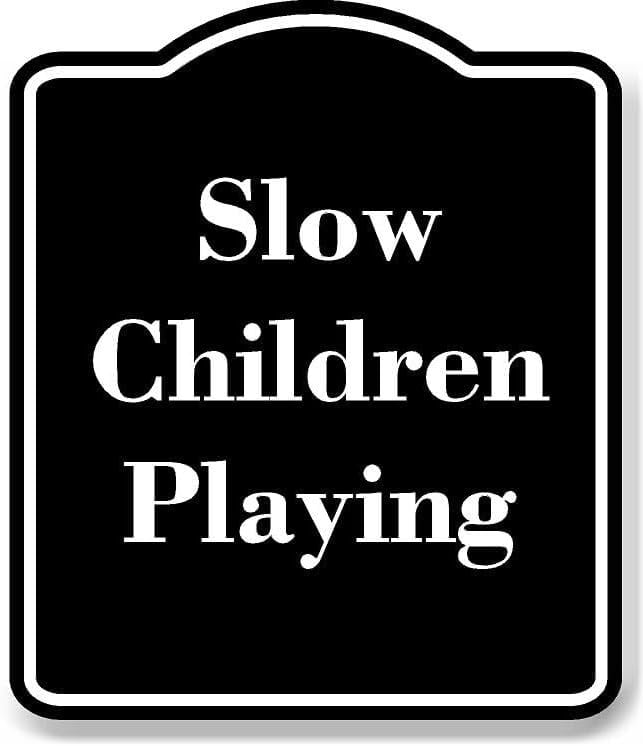 Slow Children Playing BLACK Aluminum Composite Sign 8.5''x10 ...
