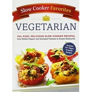 Slow Cooker Cookbook Series Slow Cooker Favorites Vegetarian 150+ Easy, Delicious Slow Cooker Recipes, from Stuffed Peppers and Scalloped Potatoes to Simple Ratatouille Paperback