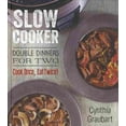 thumbnail image 1 of Slow Cooker Double Dinners for Two : Cook Once, Eat Twice! (Hardcover), 1 of 1