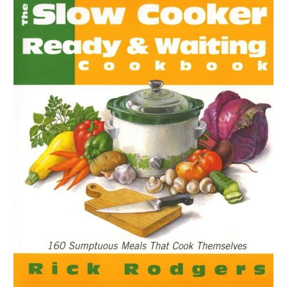 Pre-Owned Slow Cooker Ready & Waiting: 160 Sumptuous Meals That Cook Themselves (Paperback) 068815803X 9780688158033
