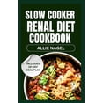 thumbnail image 1 of Slow Cooker Renal Diet Cookbook: Tasty Low Sodium, Low Potassium Recipes and Meal Prep to Manage CKD Stage 3 for Beginners (Paperback), 1 of 1