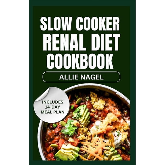 Slow Cooker Renal Diet Cookbook: Tasty Low Sodium, Low Potassium Recipes and Meal Prep to Manage CKD Stage 3 for Beginners (Paperback)