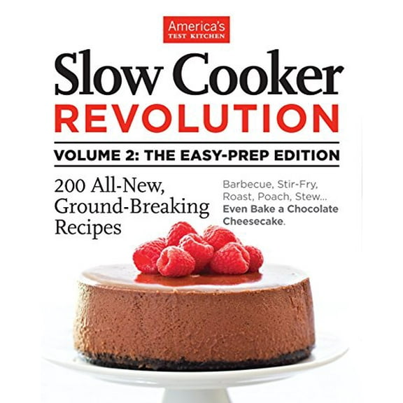 Pre-Owned Slow Cooker Revolution Volume 2: The Easy-Prep Edition: 200 All-New, Ground-Breaking Recipes, 9781936493579, 1936493578, Paperback, Illustrated edition