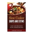 thumbnail image 1 of Slow Cooker Soups and Stews: Easy and Delicious Slow Cooker Recipes (Paperback) by Angie Fills, 1 of 1