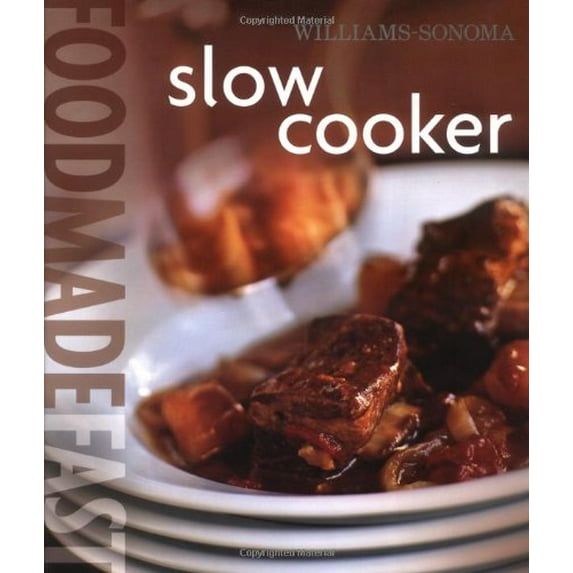 Pre-Owned Food Made Fast: Slow Cooker (Williams-Sonoma) (Hardcover) 0848731395