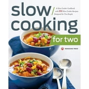 Slow Cooking for Two : A Slow Cooker Cookbook with 101 Slow Cooker Recipes Designed for Two People (Paperback)