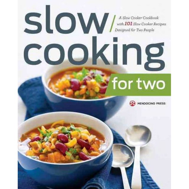 Slow Cooking for Two A Slow Cooker Cookbook with 101 Slow Cooker