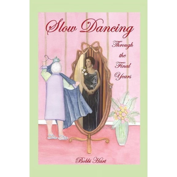 Slow Dancing Through the Final Years (Paperback)