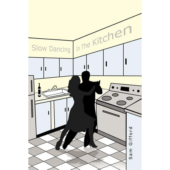 Slow Dancing in the Kitchen
