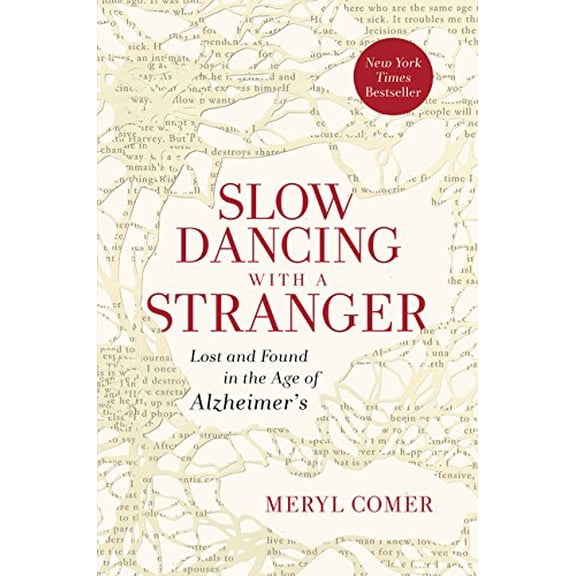 Pre-Owned Slow Dancing with a Stranger: Lost and Found in the Age of Alzheimer's, 9780062130822, 006213082X, Hardcover,