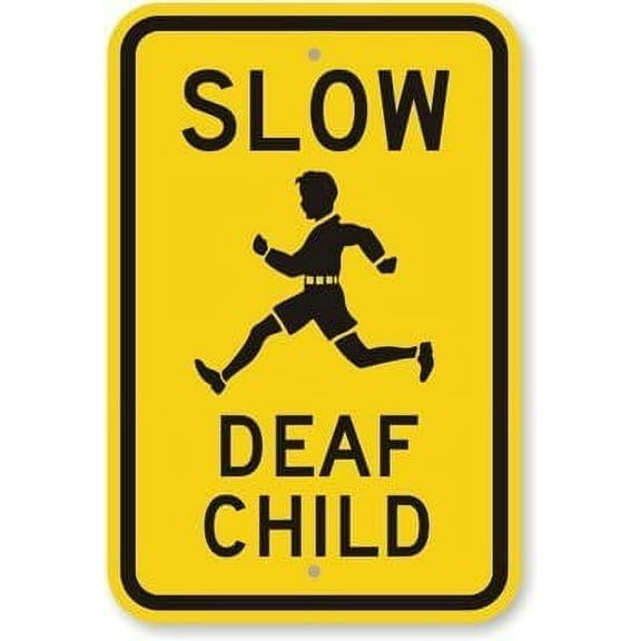 Slow Deaf Child (with Graphic), Engineer Grade tin Sign, 16" x 12"